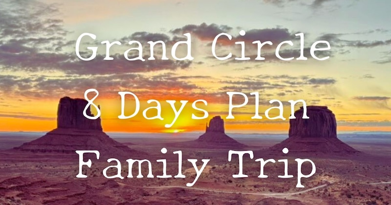 Grand Circle 8 Days Plan Family Trip