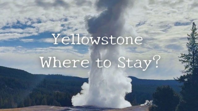 イエローストーンどこに泊まる？