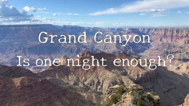 グランドキャニオンは1泊で足りる？2泊との違いを正直レビュー