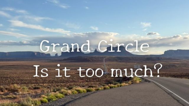 Grand Circle Is it too much?